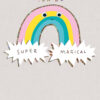 A card with an illustration of a rainbow with googly eyes. Text reads You're super magical.