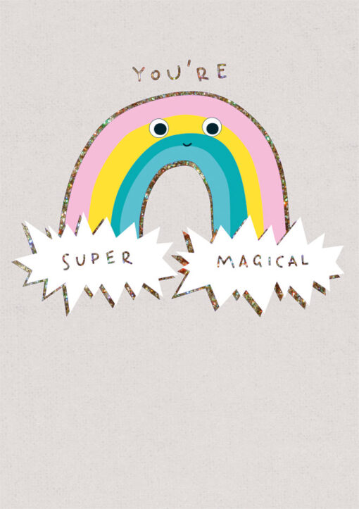 A card with an illustration of a rainbow with googly eyes. Text reads You're super magical.