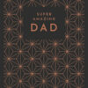 Dark grey card with copper geometric style pattern and the text Super Amazing Dad.