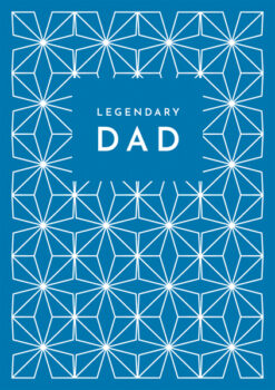 Father's Day card with a blue background and white geometric pattern. Text on the front reads Legendary Dad.