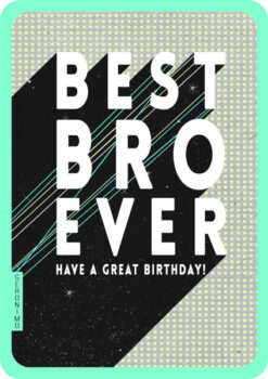 Birthday card with large shadow text which reads Best Bro Ever Have a Great Birthday!
