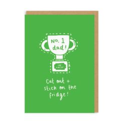 Green greeting card featuring an illustration of a trophy bearing the text 'No 1 Dad'. Under the trophy is the text 'cut out and stick on the fridge!'.