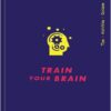 Train Your Brain book. Tips, Activities and Quizzes.