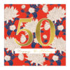 Birthday card with red background and large white flowers with blue stems. There is a large gold '50' and text below which reads 'Happy Birthday'.