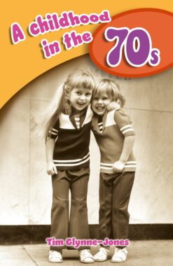 Image of the cover of the book titled 'A childhood in the 70s'. The black and white image shows two smiling children hugging each other as they look at the camera. The title 'A childhood in the 70s' is at the top in large letters and the authors name, Tim
