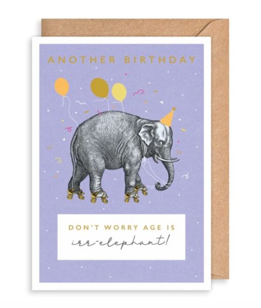 Birthday card featuring an illustration of an elephant on roller skates. The text reads Another Birthday, Don't Worry Age is Irr-elephant!