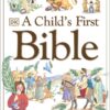 A Child's First Bible by DK Publishing.