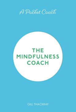 A book called The Mindfulness Coach by Gill Thackray.