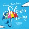 Every Cloud has a silver lining - A little Book for Someone Special