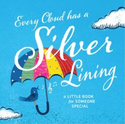 Every Cloud has a silver lining - A little Book for Someone Special