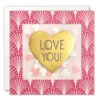 Square card with pink art deco style border. In the centre of the card is a gold heart with the text Love You. The front of the card has a clear window which contains pink confetti.