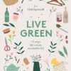Book entitled Live Green -52 steps for a more sustainable life by Jen Chillingsworth