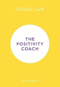 Book entitled The Positivity Coach by Gill Thackray.