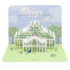 Birthday card with a greenhouse which pops out when you open the card. Text reads 'Have a wonderful birthday!'.