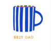Father's Day card. The card is white with an illustration of a blue and white striped mug. Under the mug is the text 'Best Dad' in gold letters.