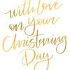 White card with gold text which reads 'With love on your Christening Day'.