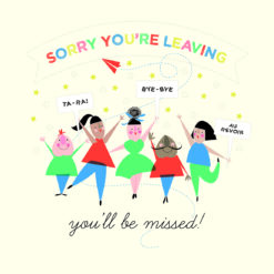 A white card with an illustration of people dancing together. Speech bubbles with the text 'Ta-ra!', 'Bye-Bye' and 'Au-revoir'. Text above reads 'Sorry you're leaving' and below the image reads 'you'll be missed!'.
