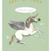 A good luck card with an illustration of a unicorn carrying a four leaf clover in it's mouth. Tet at the top reads 'Best of luck' with a speech bubble next to the unicorn saying 'I believe in you'.