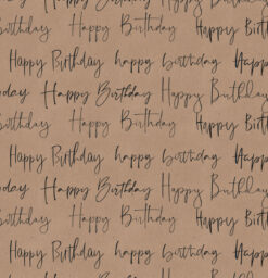 Kraft brown paper with a pattern of text reading 'happy birthday'. 5 metres by 50cm. Paper recyclable and sustainable sourced. Packaging biodegradable.