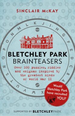A book titled 'Bletchley Park Brainteasers'. Text on the cover reads 'Over 100 puzzles, riddles and enigmas inspired by the greatest minds of World War 2'. 'Would Bletchley Park have recruited you?'.