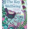 Book called The Key to Wellbeing, Develop a happy and healthy you. The cover shows a colourful garden scene with birds pecking at berries.