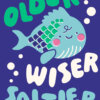 Cute cartoon fish illustration with colourful scales and smiling face, surrounded by the phrase ‘Older, Wiser, Saltier’ on a deep blue background