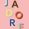 Colourful typographic design featuring the French phrase ‘J’adore’ in bold 3D letters on a pink background
