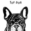 A white greeting card with an illustration of a french bulldog in black. Text above the image reads 'Top Dog'.